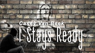 Casey Van Beek - I Stays Ready
