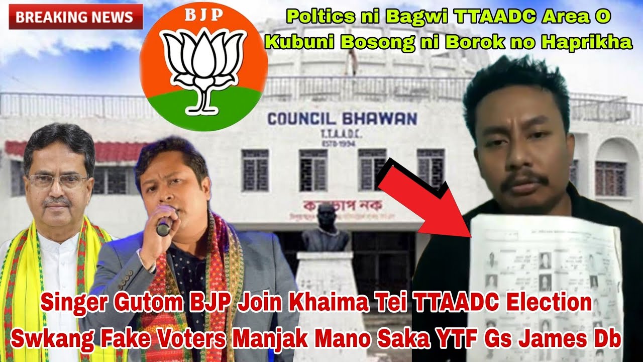Singer Gutom BJP Join Khaima Tei TTAADC Election Swkang Fake Voters Manjak Mano Saka YTF Gs James Db