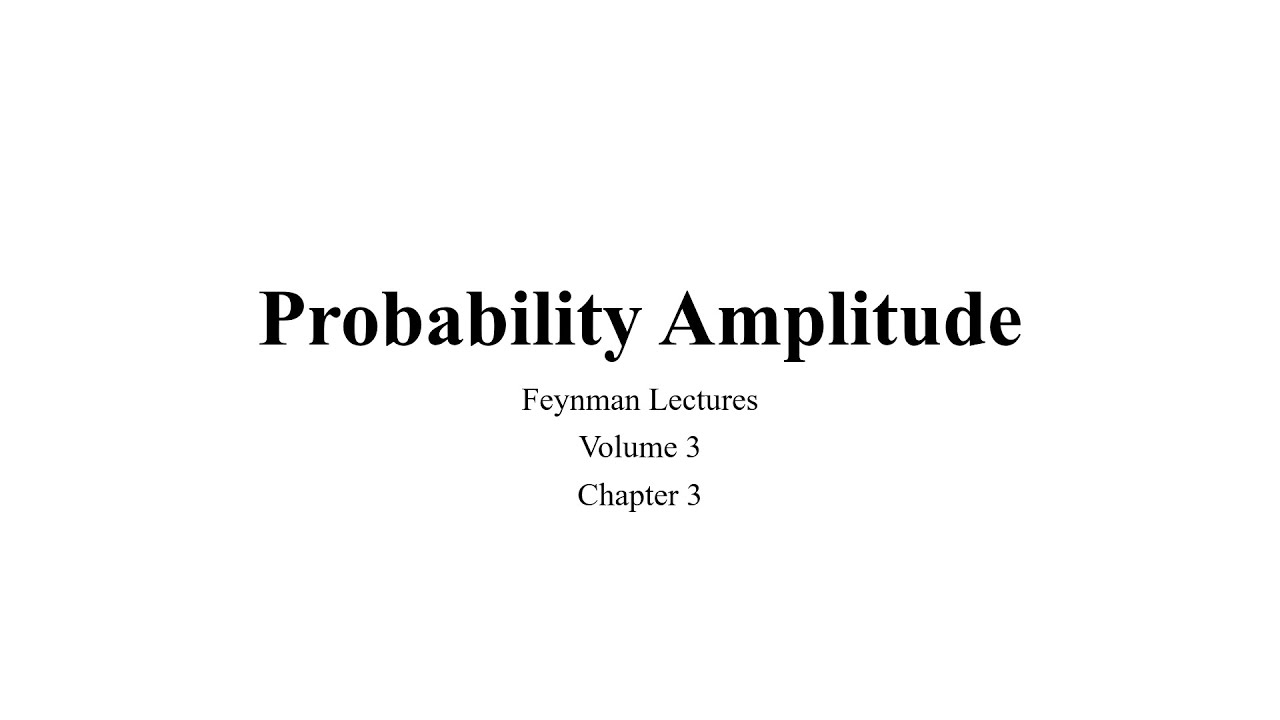 Feynman lectures-Volume 3 chapter 3 part 1 probability amplitude
