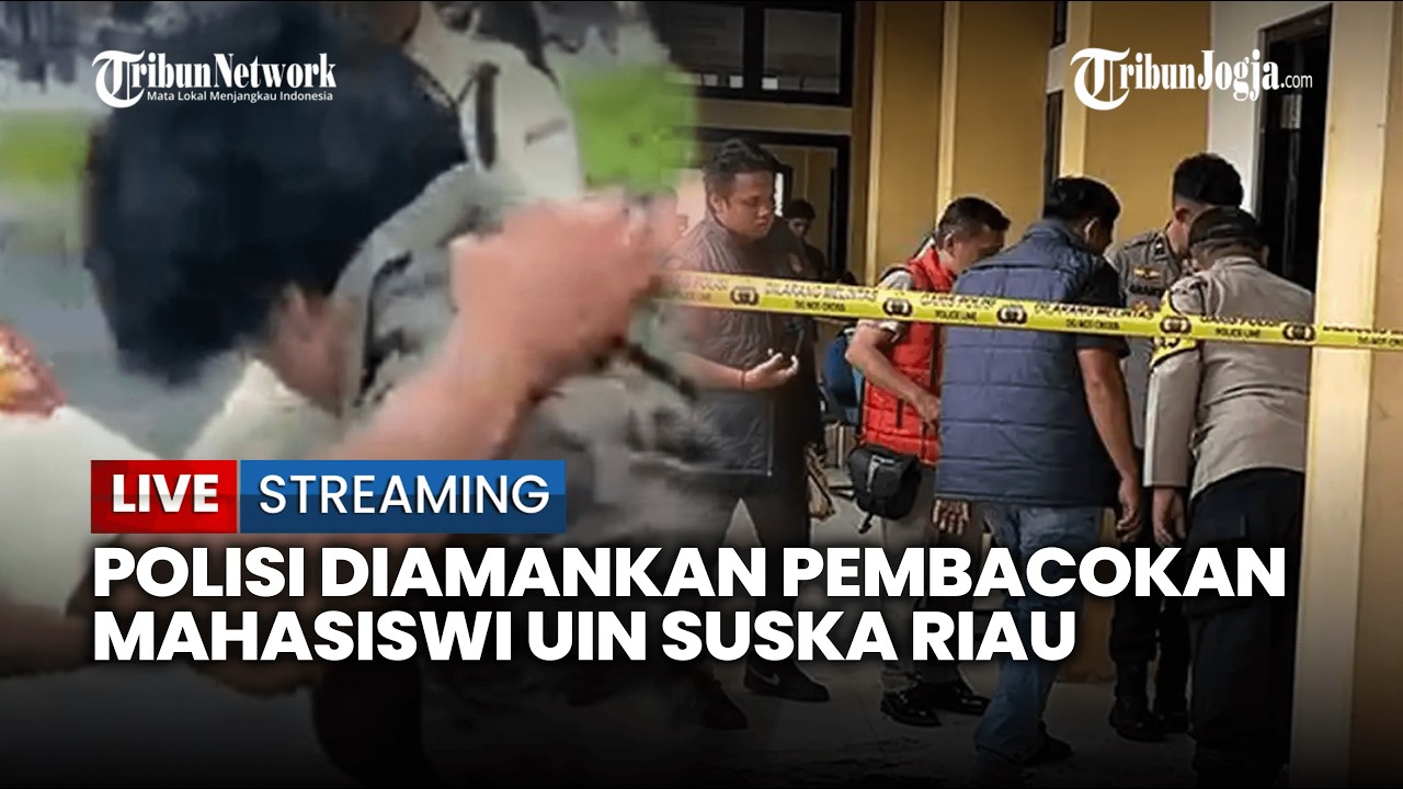 🔴TERDUGA PELAKU PEMBACOKAN MAHASISWI UIN SUSKA RIAU DIAMANKAN, POLISI SEBUT MOTIF CINTA SEPIHAK