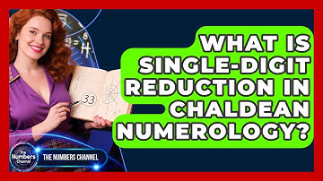 What Is Single-digit Reduction In Chaldean Numerology? - The Numbers Channel