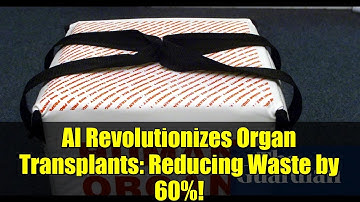 AI Revolutionizes Organ Transplants: Reducing Waste by 60%!