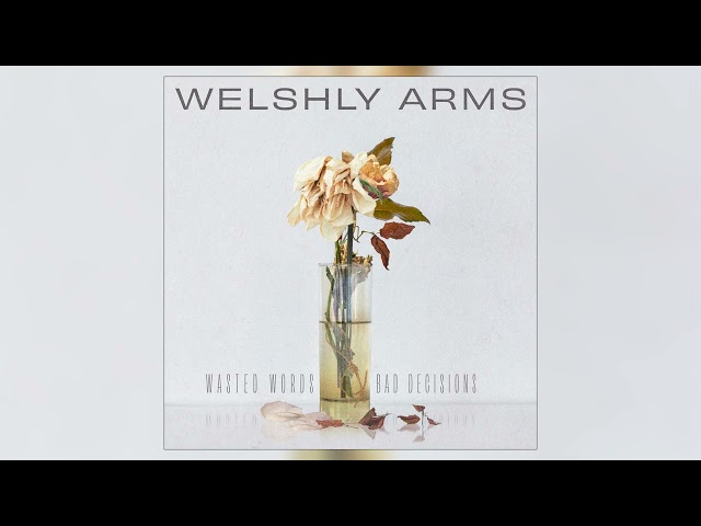 Welshly Arms - Love Is Not A Weapon