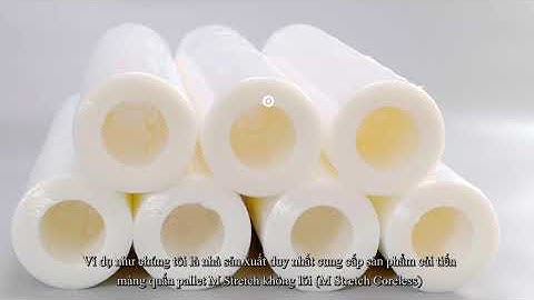 MMP Corporation Chúng tôi xuất khẩu màng bọc thực phẩm và màng quấn pallet khắp thế giới(SubVietnam)