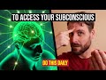 How To Access Your Subconscious Mind (The Truth Revealed)