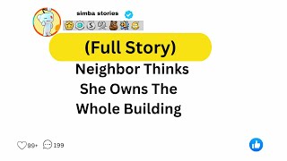 (Full Story) Neighbor Thinks She Owns The Whole Building, Then Breaks Into My Apartment