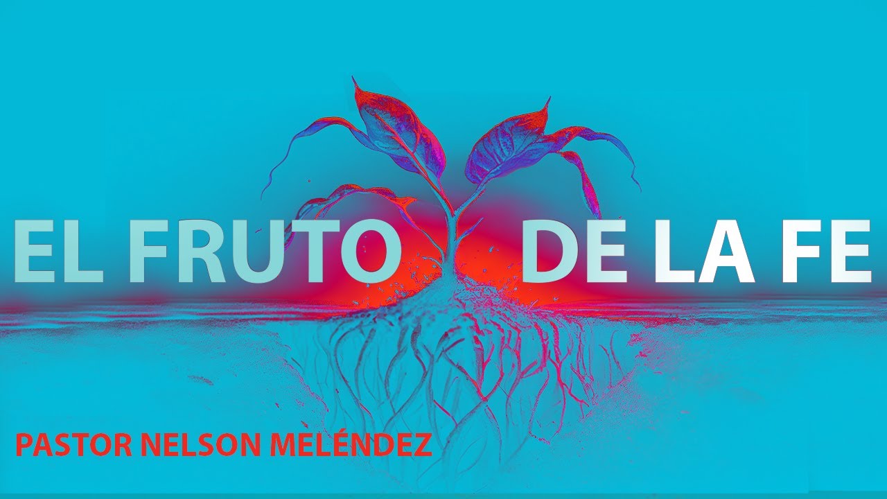 El Fruto de la Fe - YouTube
