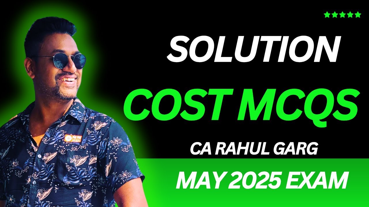 COST MCQs Solution by Rahul Garg | May 2025 Exam of CA Inter ️ - YouTube