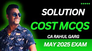 COST MCQs Solution by Rahul Garg | May 2025 Exam of CA Inter ✌️