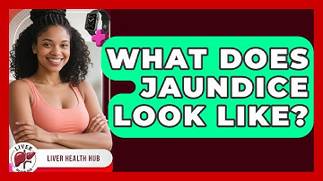 What Does Jaundice Look Like? - Liver Health Hub