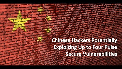 Chinese Hackers Potentially Exploiting Up to Four Pulse Secure Vulnerabilities