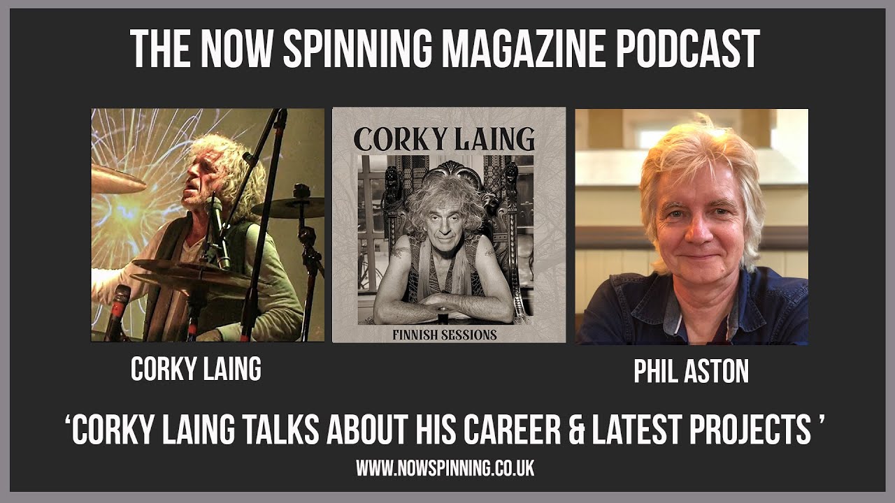 Corky Laing Interview - The Now Spinning Magazine Podcast with Phil Aston - Episode 17