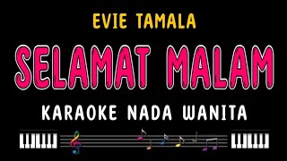 SELAMAT MALAM - Karaoke Nada Wanita [ EVIE TAMALA ]