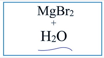 Equation for MgBr2 + H2O     (Magnesium bromide + Water)