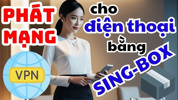 Cách phát mạng vpn bằng singbox | 4G VPN | Cách phát wifi bằng app singbox | MANGVIP.COM
