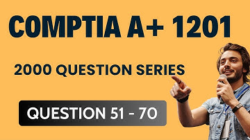 CompTIA A+ 1201 - 1202 oefenexamen / 2000 vragenreeks / vraag 51 - 70
