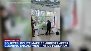 Police make 15 arrests after clearing encampment inside Fordham