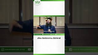 Jika Ambisimu Akhirat - Ustadz Dr Syafiq Riza Basalamah MA