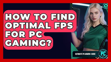 How To Find Optimal FPS For PC Gaming? - Ultimate PC Gaming Guide