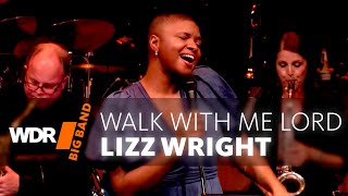 Lizz Wright feat. by WDR BIG BAND -  Walk With Me Lord