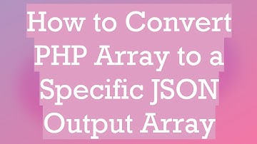 How to Convert PHP Array to a Specific JSON Output Array