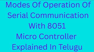 Modes of operation of serial communication with 8051 || C-23 syllabus|| MCI subject #Ece #Ecii #Eee