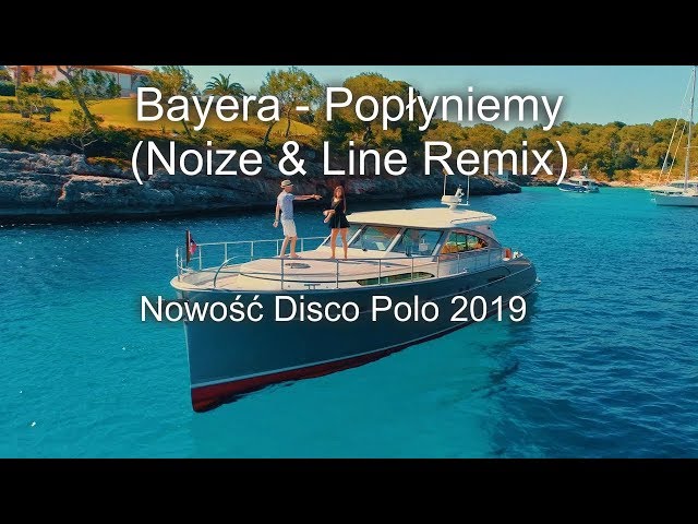 BAYERA - Pop³yniemy (99ers Remix) NOWOÆ DISCO POLO 2019