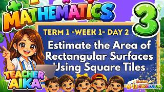 TERM 1 MATH 3 Week 1 Day 2 Estimate the Area of Rectangular Surfaces Using Square Tiles