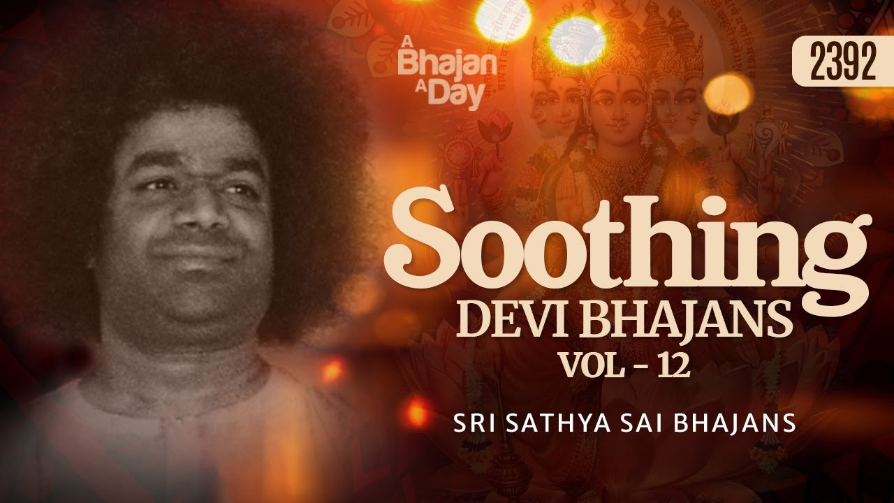 2392 - Soothing Devi Bhajans Vol - 12 | Sri Sathya Sai Bhajans