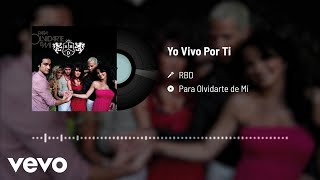 Video thumbnail of "RBD - Yo Vivo Por Ti (Audio)"