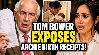 Tom Bower EXPOSES Archie Birth Receipts.. (Meghan’s Story COLLAPSES!)