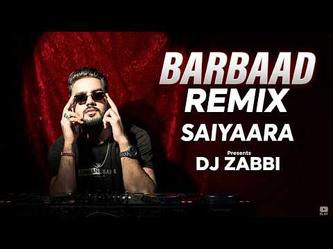 BARBAAD | REMIX | Saiyaara | Ahaan Panday, Aneet Padda | Jubin Nautiyal ft Dj Zabbi Edit BollyTech