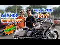 Ns Tiết Cương lần đầu tiên chứng kiến đập hộp hàng hiếm Harley CVO trên 2 Tỷ tại showroom