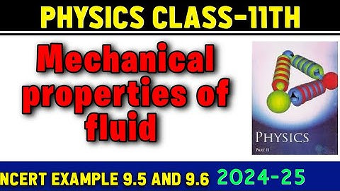 MECHANICAL PROPERTIES OF FLUID | EXAMPLE 9.5 AND 9.6 | PHYSICS |CLASS-11TH