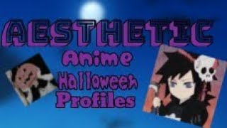 Aesthetic Anime Halloween Profiles! || Happy Halloween!🎃👻 ||