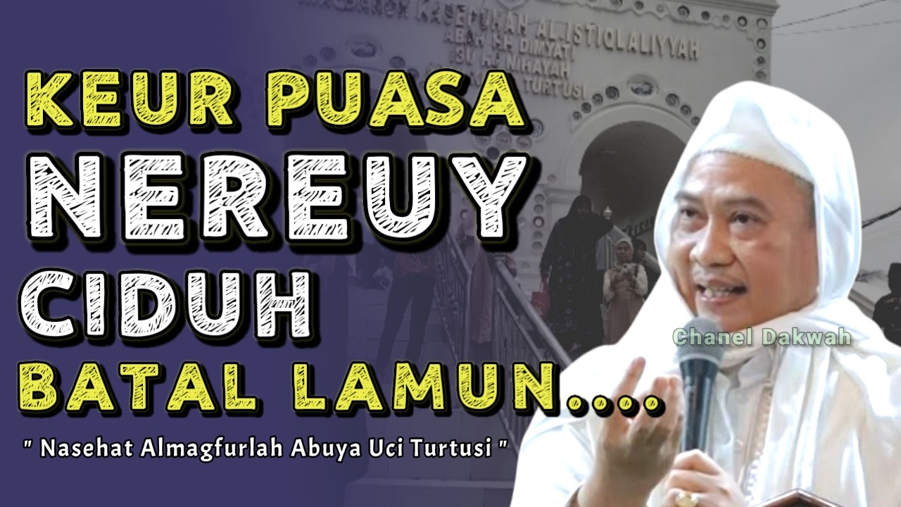 HUKUM NEREUY CIDUH KEUR PUASA | Nasihat Mutiara Ti ABUYA UCI TURTUSI