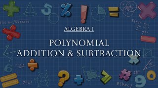 algebra 1 | lesson 8-1 | polynomial addition & subtraction
