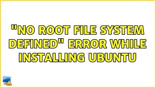 Ubuntu: "No root file system defined" error while installing ubuntu
