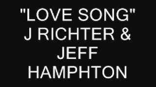 Love Song - J Richter & Jeff Hamphton