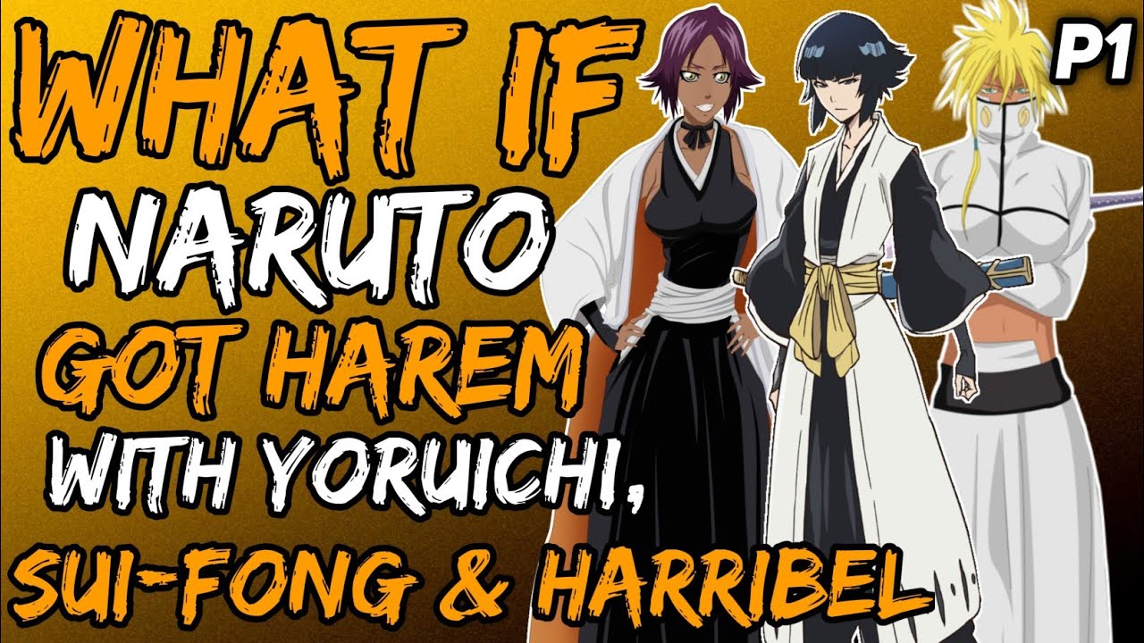 What if Naruto Got Harem with Yoruichi, Sui-Fong and Harribel? (NarutoxBleach)  { Part 1 }