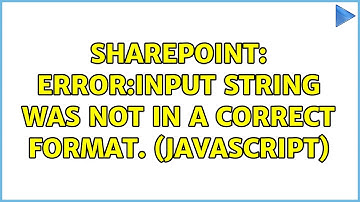 Sharepoint: Error:Input string was not in a correct format. (Javascript)