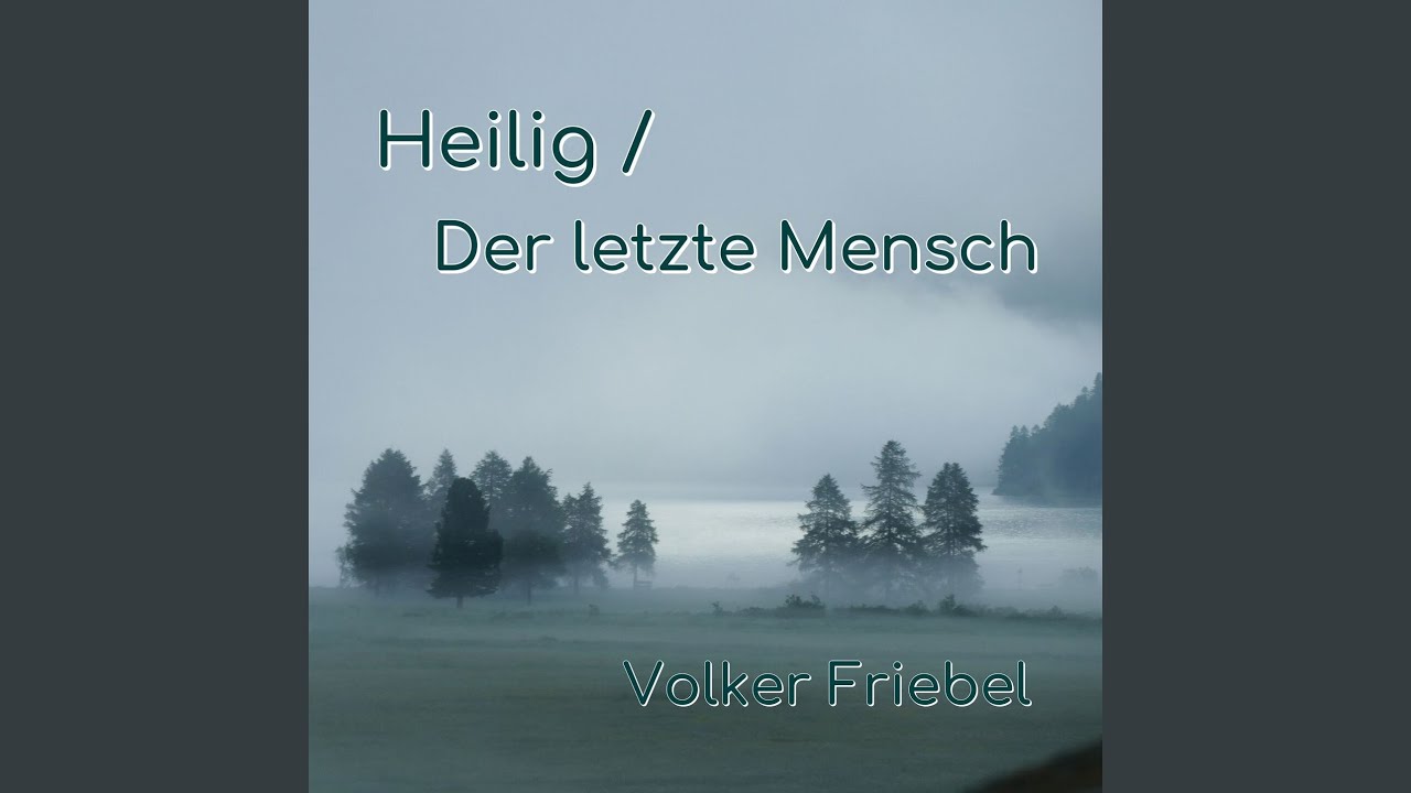 Heilig / Der letzte Mensch