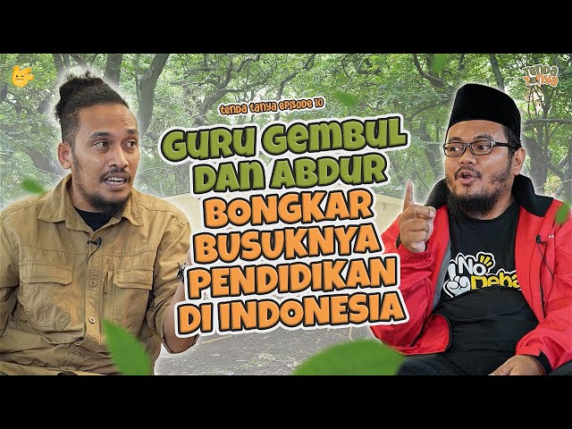 TENDA TANYA - GURU GEMBUL & ABDUR SEBUT SALAH PILIH JURUSAN PENDIDIKAN BIKIN NEGARA HANCUR class=