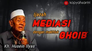 Ijazah MEDIASI dengan Makhluk GHOIB || Kh. Husein Ilyas Mojokerto (subtitle indonesia)