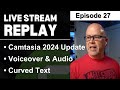 Live stream 27  camtasia 2024 update camtasia tutorials live qa and more
