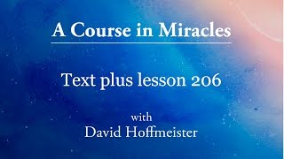 ACIM Lesson 206 Plus Text from Chapter 26 by David Hoffmeister -A Course in Miracles