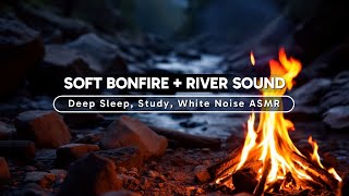 Deep Chill Fire & Water Sounds - Crackling Bonfire & Soft River Flow for Mental Clarity ASMR #28
