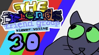 The Friends Friend Group Viewer Voting: Ep. 30 - Wooh! Sweet Gravy, We Won, Boys!