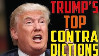 Trump's Top Contradictions!! Trump vs Trump! Trump Flip Flopping