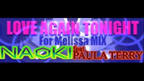 NAOKI feat. PAULA TERRY - LOVE AGAIN TONIGHT (ForMelissaMIX) [HQ]